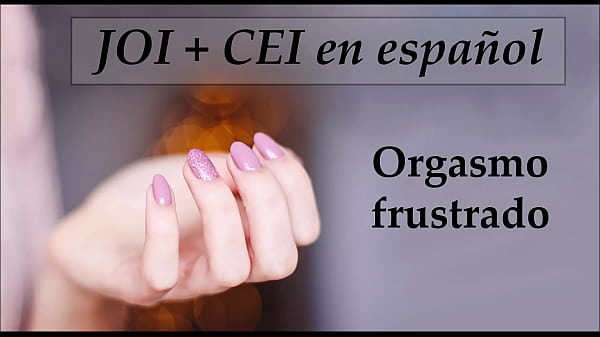 Te dar&eacute_ un JOI CEI Orgasmo Frustrado. Voz espa&ntilde_ola.