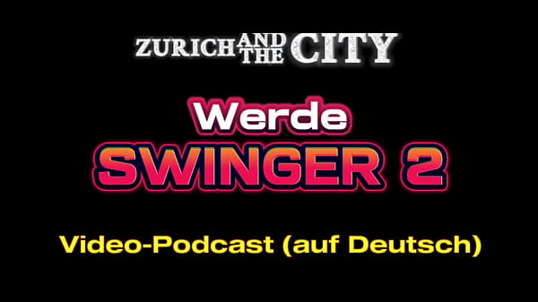 Werde ein Swinger 2 &ndash_ Lerne, wie du mit deinem Schwanz umgehst! &ndash_ PODCAST (auf Deutsch)