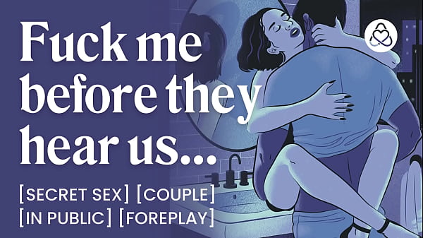 Porno audio ASMR: sesso pubblico segreto con il tuo ragazzo in bagno &ndash_ preliminari e chiacchiere sporche &ndash_ gioco di ruolo audio erotico per donne